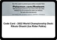 Code Card - 2022 World Championship Deck: Rikuto Ohashi (Ice Rider Palkia)