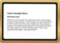 That's Enough Slices (Black Lotus Unknown Planechase)